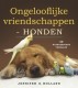 Ongelooflijke vriendschappen Honden