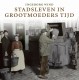 Stadsleven In Grootmoeders Tijd