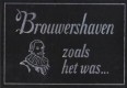 Brouwershaven zoals het was...