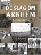 De Slag om Arnhem 17-21 september 1944