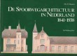 De Spoorwegarchitectuur in Nederland 1841-1938