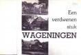 Een verdwenen stuk Wageningen