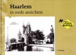 Haarlem in oude ansichten