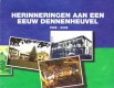 Herinneringen aan een Eeuw Dennenheuvel 1905-2005