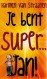 Je bent super... Jan!