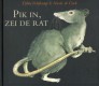 Pik in, zei de Rat