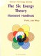 The Six Energy Theory Illustrated Handbook