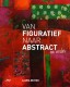 van Figuratief naar Abstract en verder